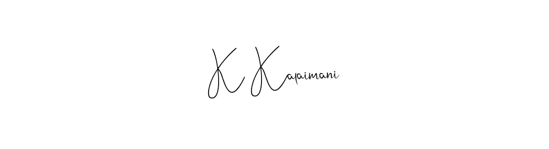 Make a beautiful signature design for name K Kalaimani. With this signature (Andilay-7BmLP) style, you can create a handwritten signature for free. K Kalaimani signature style 4 images and pictures png