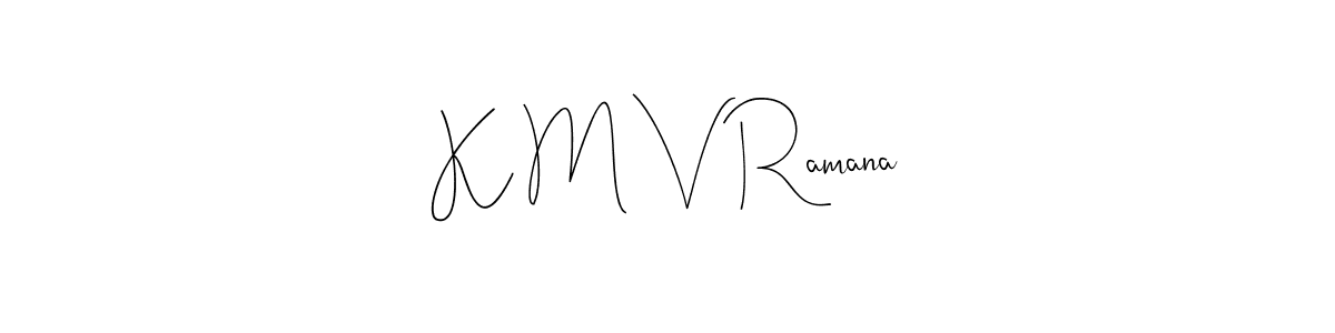 How to make K M V Ramana name signature. Use Andilay-7BmLP style for creating short signs online. This is the latest handwritten sign. K M V Ramana signature style 4 images and pictures png