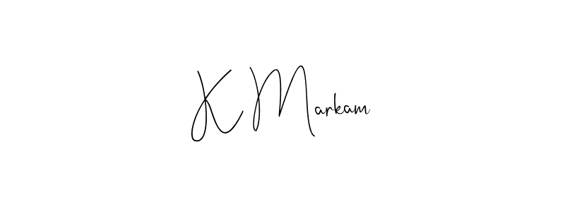 You should practise on your own different ways (Andilay-7BmLP) to write your name (K Markam) in signature. don't let someone else do it for you. K Markam signature style 4 images and pictures png