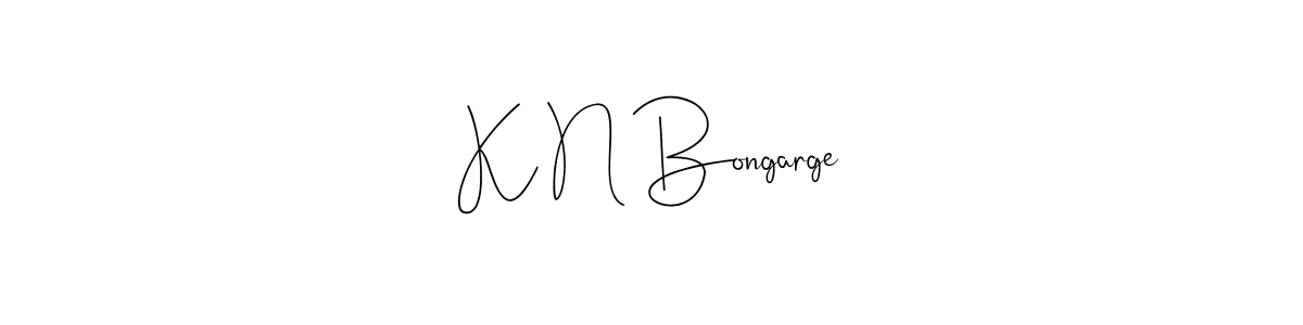 How to make K N Bongarge signature? Andilay-7BmLP is a professional autograph style. Create handwritten signature for K N Bongarge name. K N Bongarge signature style 4 images and pictures png