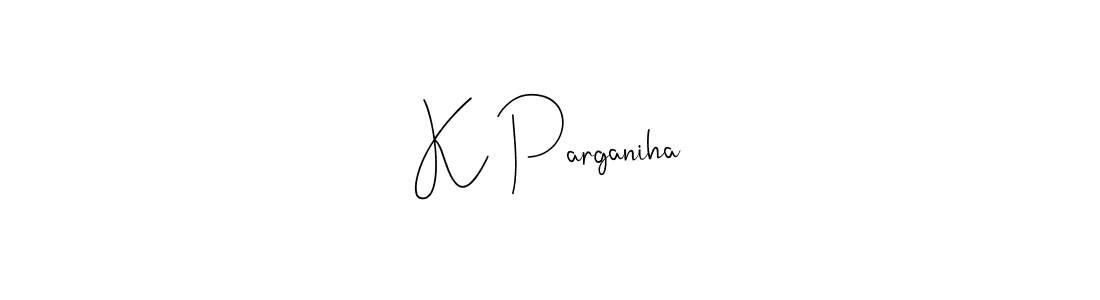 if you are searching for the best signature style for your name K Parganiha. so please give up your signature search. here we have designed multiple signature styles  using Andilay-7BmLP. K Parganiha signature style 4 images and pictures png