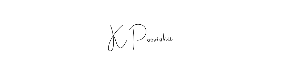 How to make K Poovizhii name signature. Use Andilay-7BmLP style for creating short signs online. This is the latest handwritten sign. K Poovizhii signature style 4 images and pictures png