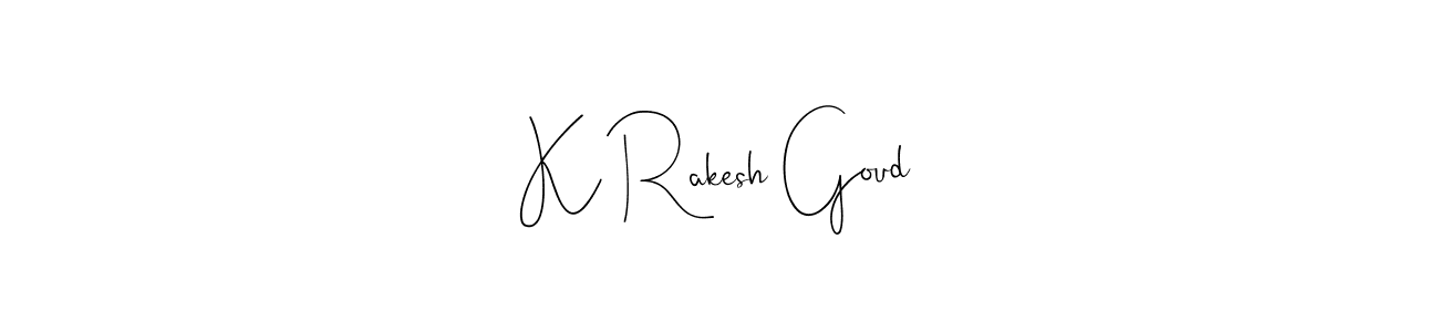 Design your own signature with our free online signature maker. With this signature software, you can create a handwritten (Andilay-7BmLP) signature for name K Rakesh Goud. K Rakesh Goud signature style 4 images and pictures png