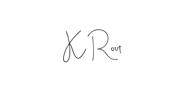 You should practise on your own different ways (Andilay-7BmLP) to write your name (K Rout) in signature. don't let someone else do it for you. K Rout signature style 4 images and pictures png