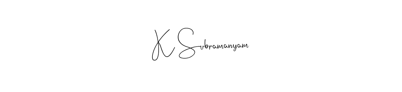 You should practise on your own different ways (Andilay-7BmLP) to write your name (K Subramanyam) in signature. don't let someone else do it for you. K Subramanyam signature style 4 images and pictures png