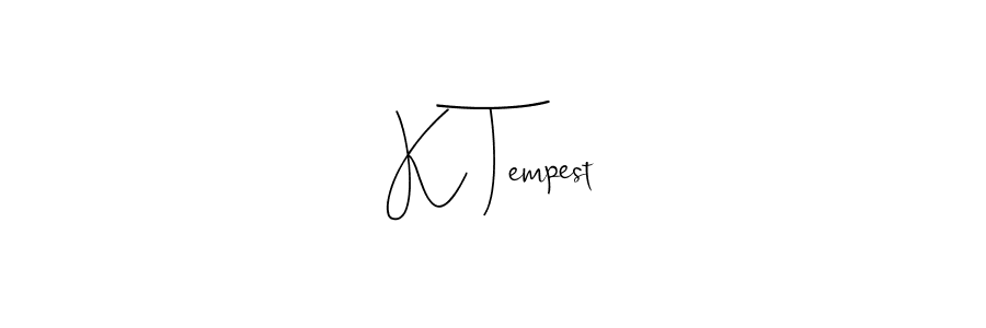 Design your own signature with our free online signature maker. With this signature software, you can create a handwritten (Andilay-7BmLP) signature for name K Tempest. K Tempest signature style 4 images and pictures png