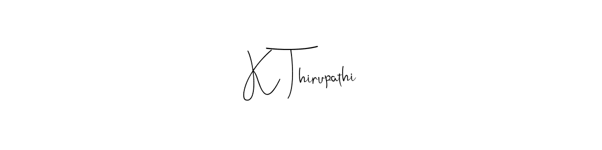 It looks lik you need a new signature style for name K Thirupathi. Design unique handwritten (Andilay-7BmLP) signature with our free signature maker in just a few clicks. K Thirupathi signature style 4 images and pictures png