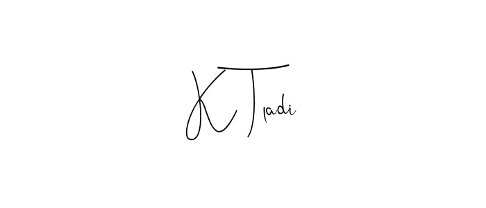 Use a signature maker to create a handwritten signature online. With this signature software, you can design (Andilay-7BmLP) your own signature for name K Tladi. K Tladi signature style 4 images and pictures png