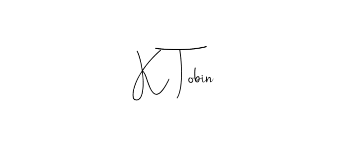 Create a beautiful signature design for name K Tobin. With this signature (Andilay-7BmLP) fonts, you can make a handwritten signature for free. K Tobin signature style 4 images and pictures png