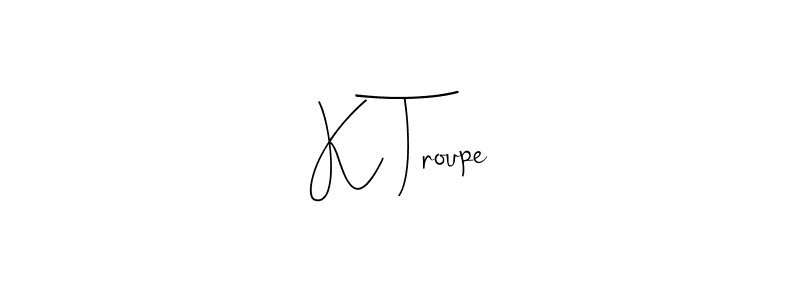 How to make K Troupe name signature. Use Andilay-7BmLP style for creating short signs online. This is the latest handwritten sign. K Troupe signature style 4 images and pictures png