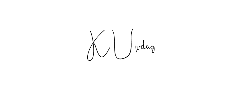 Check out images of Autograph of K Uludag name. Actor K Uludag Signature Style. Andilay-7BmLP is a professional sign style online. K Uludag signature style 4 images and pictures png
