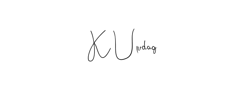 K Uludag stylish signature style. Best Handwritten Sign (Andilay-7BmLP) for my name. Handwritten Signature Collection Ideas for my name K Uludag. K Uludag signature style 4 images and pictures png