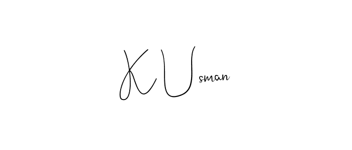 Make a beautiful signature design for name K Usman. With this signature (Andilay-7BmLP) style, you can create a handwritten signature for free. K Usman signature style 4 images and pictures png