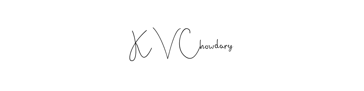 Also we have K V Chowdary name is the best signature style. Create professional handwritten signature collection using Andilay-7BmLP autograph style. K V Chowdary signature style 4 images and pictures png