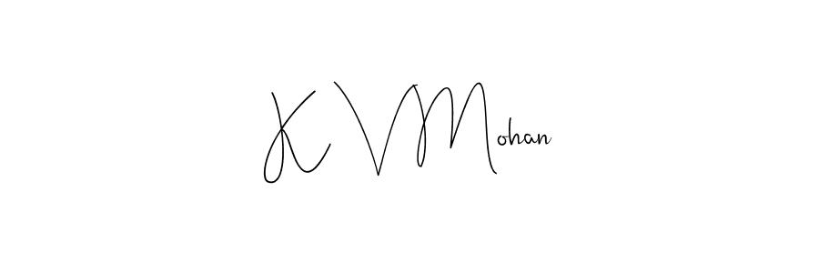 How to make K V Mohan name signature. Use Andilay-7BmLP style for creating short signs online. This is the latest handwritten sign. K V Mohan signature style 4 images and pictures png
