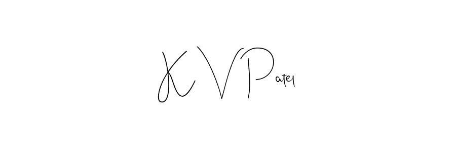 Design your own signature with our free online signature maker. With this signature software, you can create a handwritten (Andilay-7BmLP) signature for name K V Patel. K V Patel signature style 4 images and pictures png