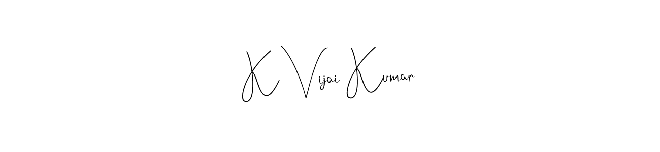 You should practise on your own different ways (Andilay-7BmLP) to write your name (K Vijai Kumar) in signature. don't let someone else do it for you. K Vijai Kumar signature style 4 images and pictures png