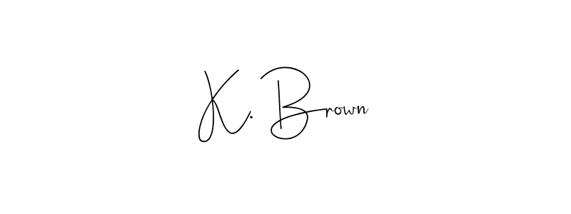 It looks lik you need a new signature style for name K. Brown. Design unique handwritten (Andilay-7BmLP) signature with our free signature maker in just a few clicks. K. Brown signature style 4 images and pictures png