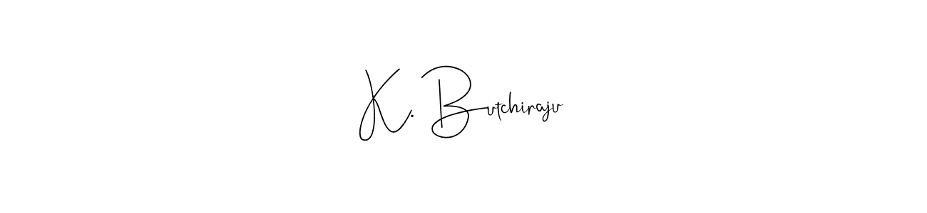 Make a beautiful signature design for name K. Butchiraju. With this signature (Andilay-7BmLP) style, you can create a handwritten signature for free. K. Butchiraju signature style 4 images and pictures png