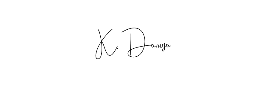 Also we have K. Danuja name is the best signature style. Create professional handwritten signature collection using Andilay-7BmLP autograph style. K. Danuja signature style 4 images and pictures png