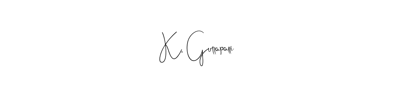 if you are searching for the best signature style for your name K. Gutlapalli. so please give up your signature search. here we have designed multiple signature styles  using Andilay-7BmLP. K. Gutlapalli signature style 4 images and pictures png