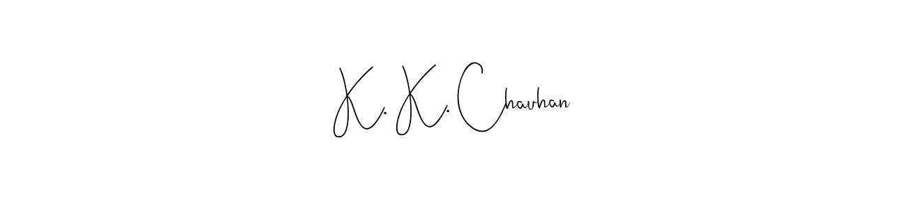 It looks lik you need a new signature style for name K. K. Chauhan. Design unique handwritten (Andilay-7BmLP) signature with our free signature maker in just a few clicks. K. K. Chauhan signature style 4 images and pictures png