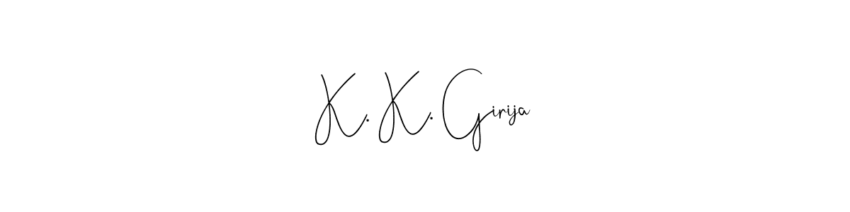 How to make K. K. Girija signature? Andilay-7BmLP is a professional autograph style. Create handwritten signature for K. K. Girija name. K. K. Girija signature style 4 images and pictures png