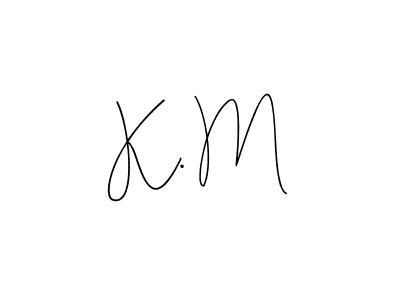 Make a short K. M signature style. Manage your documents anywhere anytime using Andilay-7BmLP. Create and add eSignatures, submit forms, share and send files easily. K. M signature style 4 images and pictures png