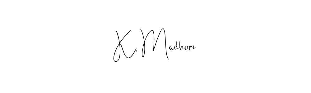 K. Madhuri stylish signature style. Best Handwritten Sign (Andilay-7BmLP) for my name. Handwritten Signature Collection Ideas for my name K. Madhuri. K. Madhuri signature style 4 images and pictures png