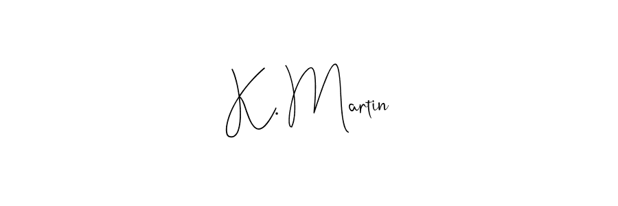 Once you've used our free online signature maker to create your best signature Andilay-7BmLP style, it's time to enjoy all of the benefits that K. Martin name signing documents. K. Martin signature style 4 images and pictures png