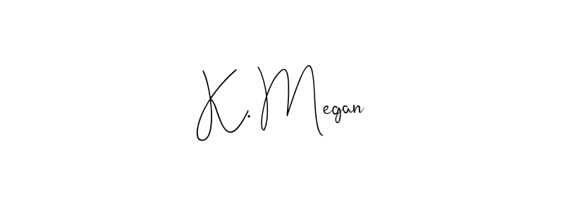 Use a signature maker to create a handwritten signature online. With this signature software, you can design (Andilay-7BmLP) your own signature for name K. Megan. K. Megan signature style 4 images and pictures png