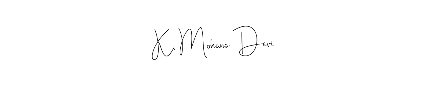 K. Mohana Devi stylish signature style. Best Handwritten Sign (Andilay-7BmLP) for my name. Handwritten Signature Collection Ideas for my name K. Mohana Devi. K. Mohana Devi signature style 4 images and pictures png