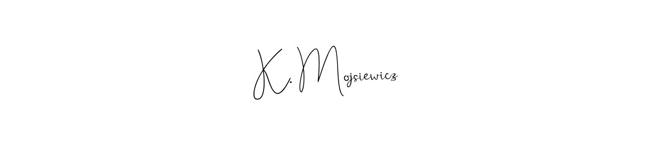 Create a beautiful signature design for name K. Mojsiewicz. With this signature (Andilay-7BmLP) fonts, you can make a handwritten signature for free. K. Mojsiewicz signature style 4 images and pictures png