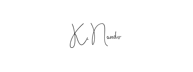 It looks lik you need a new signature style for name K. Nandu. Design unique handwritten (Andilay-7BmLP) signature with our free signature maker in just a few clicks. K. Nandu signature style 4 images and pictures png