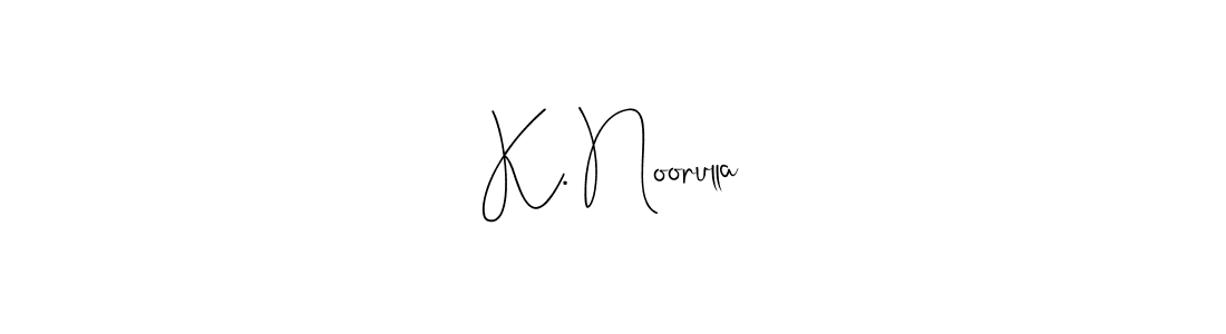 Also we have K. Noorulla name is the best signature style. Create professional handwritten signature collection using Andilay-7BmLP autograph style. K. Noorulla signature style 4 images and pictures png