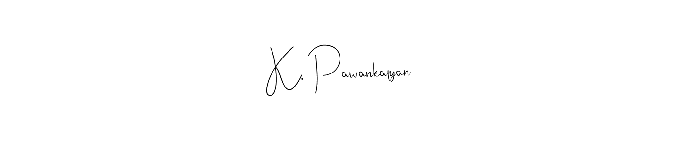 Make a short K. Pawankalyan signature style. Manage your documents anywhere anytime using Andilay-7BmLP. Create and add eSignatures, submit forms, share and send files easily. K. Pawankalyan signature style 4 images and pictures png