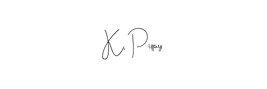 Create a beautiful signature design for name K. Pillay. With this signature (Andilay-7BmLP) fonts, you can make a handwritten signature for free. K. Pillay signature style 4 images and pictures png