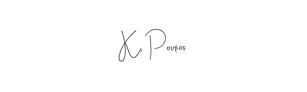 Make a short K. Poulios signature style. Manage your documents anywhere anytime using Andilay-7BmLP. Create and add eSignatures, submit forms, share and send files easily. K. Poulios signature style 4 images and pictures png