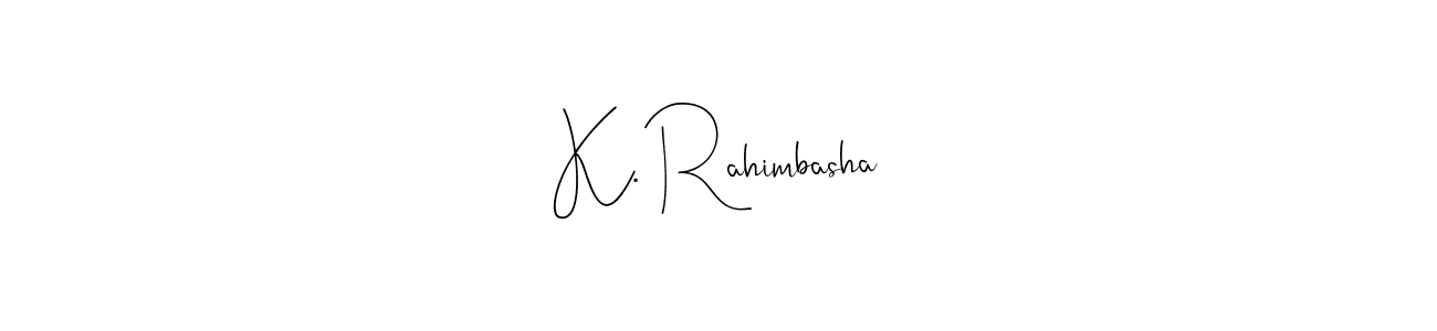 K. Rahimbasha stylish signature style. Best Handwritten Sign (Andilay-7BmLP) for my name. Handwritten Signature Collection Ideas for my name K. Rahimbasha. K. Rahimbasha signature style 4 images and pictures png