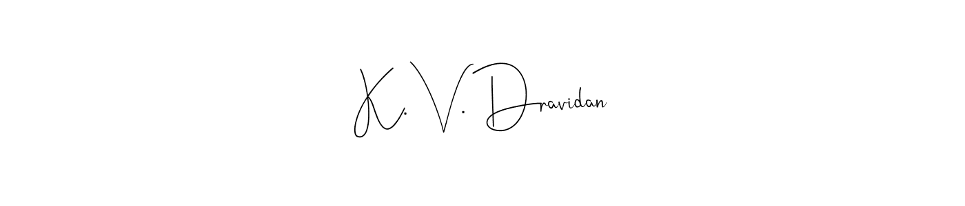 How to make K. V. Dravidan signature? Andilay-7BmLP is a professional autograph style. Create handwritten signature for K. V. Dravidan name. K. V. Dravidan signature style 4 images and pictures png