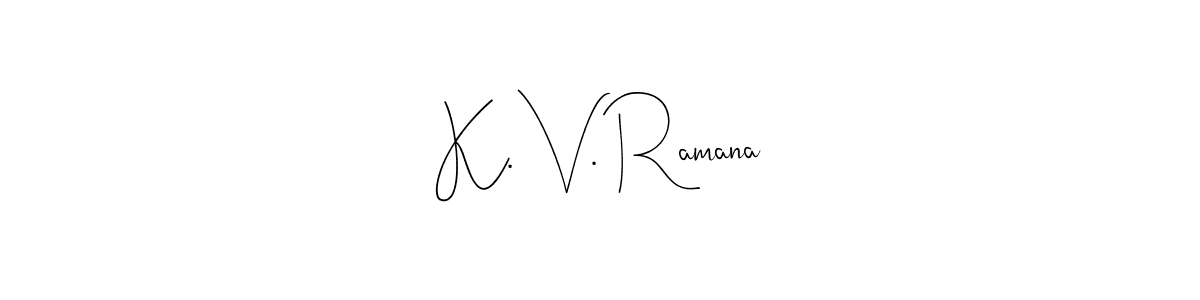 Check out images of Autograph of K. V. Ramana name. Actor K. V. Ramana Signature Style. Andilay-7BmLP is a professional sign style online. K. V. Ramana signature style 4 images and pictures png