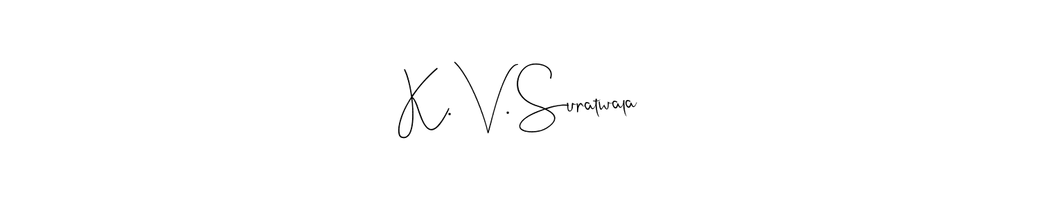 Create a beautiful signature design for name K. V. Suratwala. With this signature (Andilay-7BmLP) fonts, you can make a handwritten signature for free. K. V. Suratwala signature style 4 images and pictures png