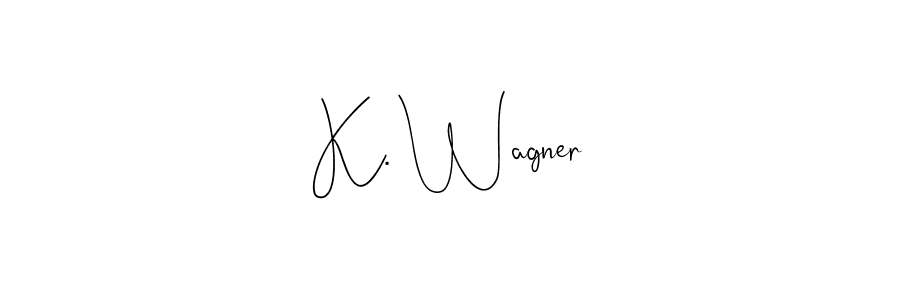 You should practise on your own different ways (Andilay-7BmLP) to write your name (K. Wagner) in signature. don't let someone else do it for you. K. Wagner signature style 4 images and pictures png