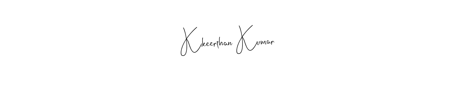 The best way (Andilay-7BmLP) to make a short signature is to pick only two or three words in your name. The name K.keerthan Kumar include a total of six letters. For converting this name. K.keerthan Kumar signature style 4 images and pictures png