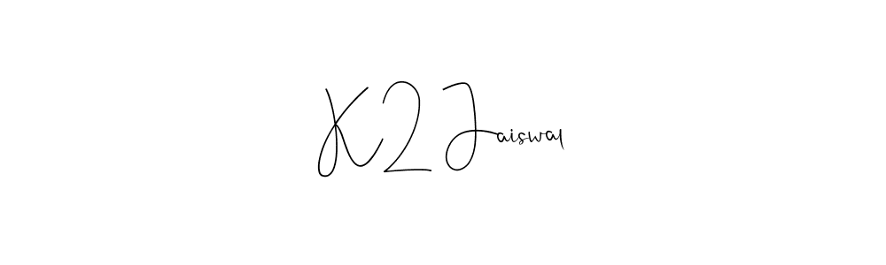 K2 Jaiswal stylish signature style. Best Handwritten Sign (Andilay-7BmLP) for my name. Handwritten Signature Collection Ideas for my name K2 Jaiswal. K2 Jaiswal signature style 4 images and pictures png