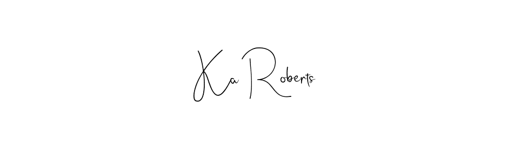 Here are the top 10 professional signature styles for the name Ka Roberts. These are the best autograph styles you can use for your name. Ka Roberts signature style 4 images and pictures png