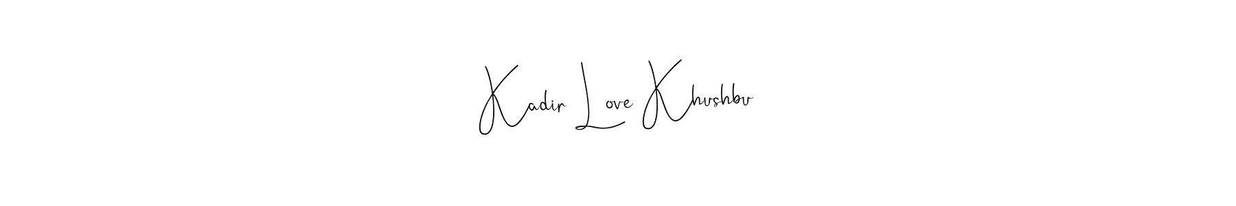 How to make Kadir Love Khushbu name signature. Use Andilay-7BmLP style for creating short signs online. This is the latest handwritten sign. Kadir Love Khushbu signature style 4 images and pictures png