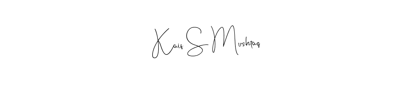 Make a short Kaif S Mushtaq signature style. Manage your documents anywhere anytime using Andilay-7BmLP. Create and add eSignatures, submit forms, share and send files easily. Kaif S Mushtaq signature style 4 images and pictures png