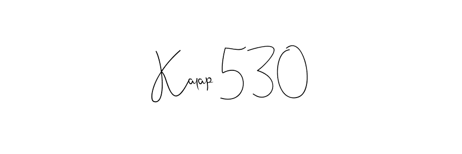 Also You can easily find your signature by using the search form. We will create Kalap 530 name handwritten signature images for you free of cost using Andilay-7BmLP sign style. Kalap 530 signature style 4 images and pictures png