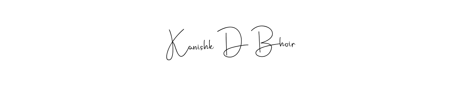 How to make Kanishk D Bhoir signature? Andilay-7BmLP is a professional autograph style. Create handwritten signature for Kanishk D Bhoir name. Kanishk D Bhoir signature style 4 images and pictures png